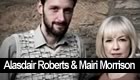 Alasdair Roberts and Mairi Morrison